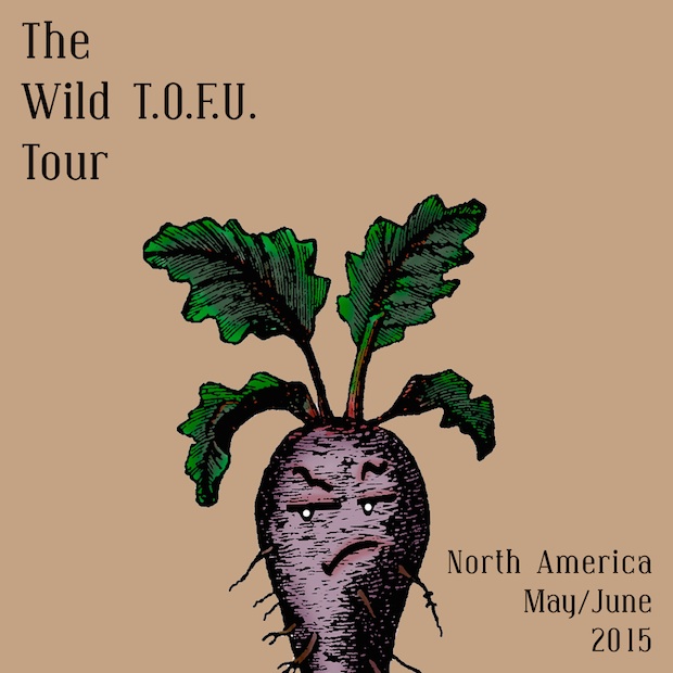 The Wild T.O.F.U. Tour Starts Soon