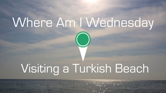 Where Am I Wednesday | Visiting a Beach in Turkey