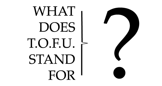 Twitter card for What Does T.O.F.U. Stand For