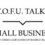 Image contains a white background with black text that says "T.O.F.U. Talks" above a black line with a small indent in the centre pointing below to text that says "Small Business (With Debra and James of bumble bloom)".