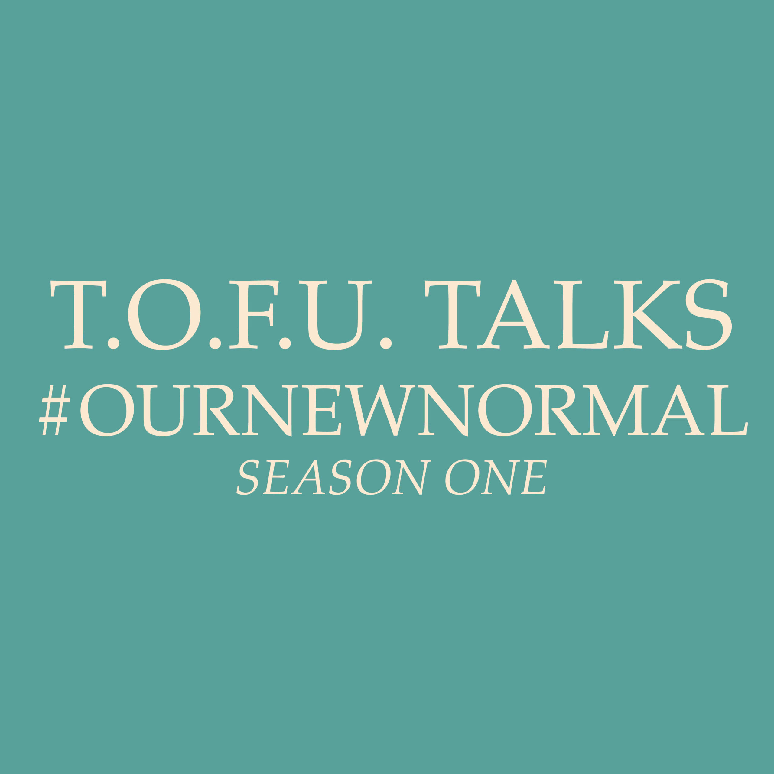 T.O.F.U. Talks: #OurNewNormal